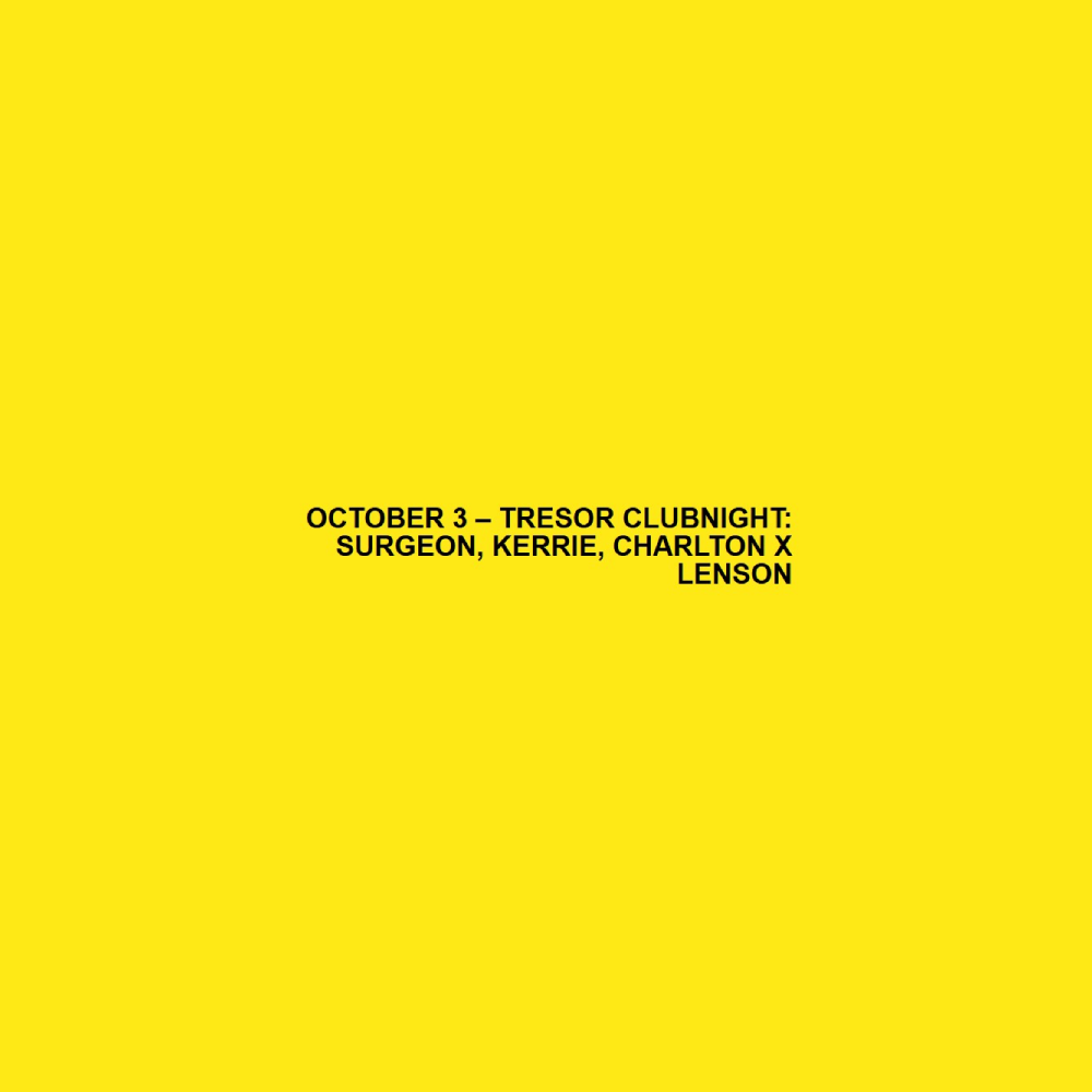 Tresor Clubnight: Surgeon, Kerrie, Charlton x Lenson